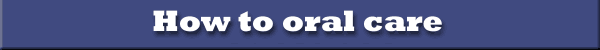 How to oral care